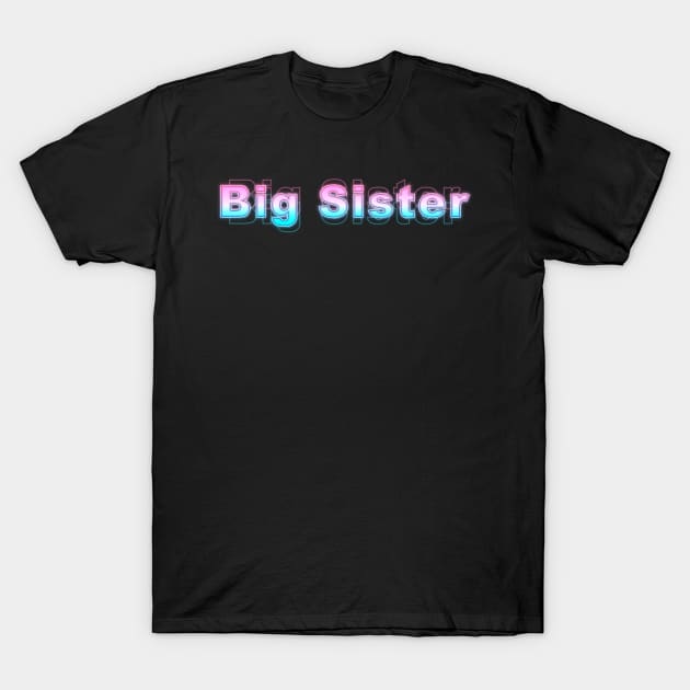 Big Sister T-Shirt by Sanzida Design